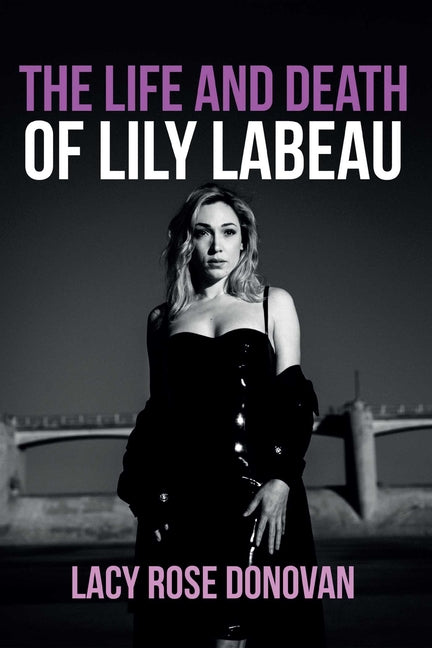 The Life and Death of Lily Labeau: An Adult Film Star's Story of Reclaiming Her Sovereignty