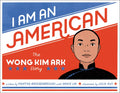 I Am an American: The Wong Kim Ark Story