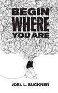 Begin Where You Are