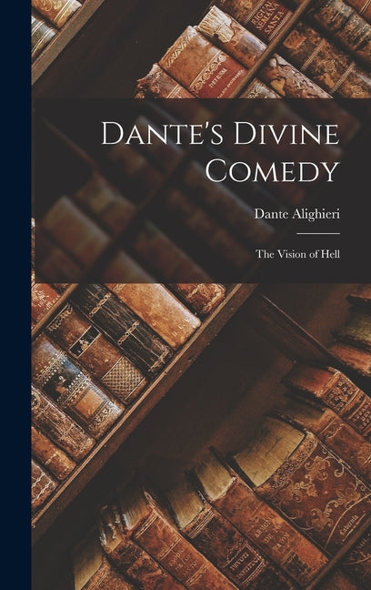 Dante's Divine Comedy: The Vision of Hell