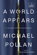 A World Appears: A Journey Into Consciousness