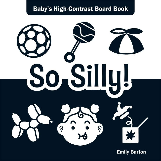 So Silly!: Baby's High-Contrast Board Book