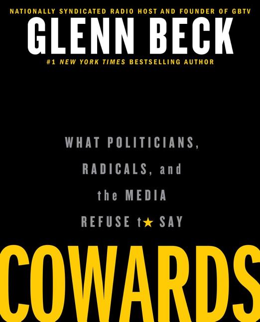 Cowards: What Politicians, Radicals, and the Media Refuse to Say