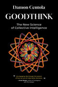 Goodthink: The New Science of Collective Intelligence