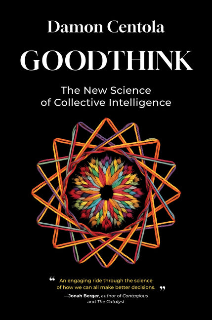 Goodthink: The New Science of Collective Intelligence