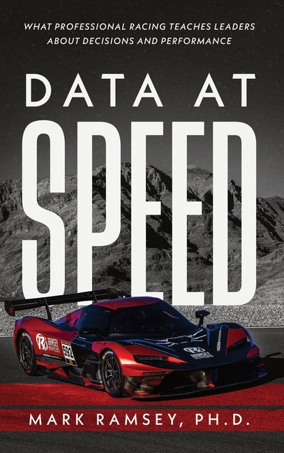 Data at Speed: What Professional Racing Teaches Leaders About Decisions and Performance