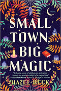 Small Town, Big Magic: A Witchy Romantic Comedy (Original)