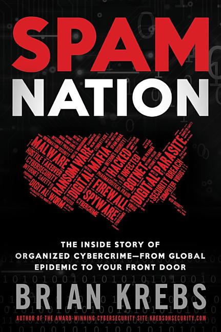 Spam Nation: The Inside Story of Organized Cybercrime--From Global Epidemic to Your Front Door