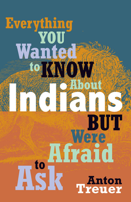 Everything You Wanted to Know about Indians But Were Afraid to Ask: Revised and Expanded (Revised)