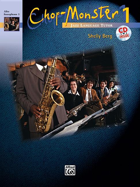 Chop-Monster, Bk 1: Alto Saxophone 1, Book & CD