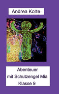Abenteuer mit Schutzengel Mia: Klasse 9