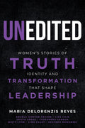 Unedited: Women's Stories of Truth, Identity, and Transformation That Shape Leadership