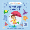 I Can Choose! What Will I Wear?: Early Decision Making for Little Ones with Lift-The-Flaps