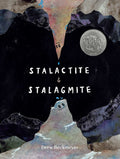 Stalactite & Stalagmite: A Big Tale from a Little Cave (Caldecott Honor)