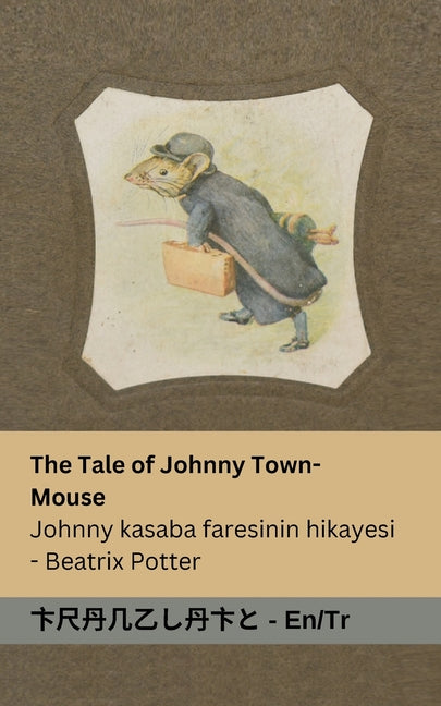 The Tale of Johnny Town-Mouse / Johnny kasaba faresinin hikayesi: Tranzlaty English Türkçe