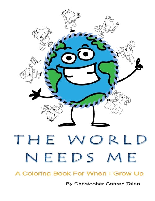 The World Needs Me: A Coloring Book For When I Grow Up