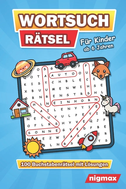 Wortsuchrätsel für Kinder ab 6 Jahren: 100 Buchstabenrätsel mit abwechslungsreichen Themen Mit Lösungen 5 Schwierigkeitsstufen nigmax Rätselbuch