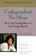 Codependent No More: How to Stop Controlling Others and Start Caring for Yourself (Harper & Row)