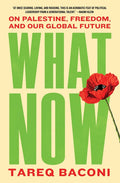 What Now: On Palestine, Freedom, and Our Global Future