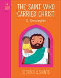 The Saint Who Carried Christ - St. Christopher