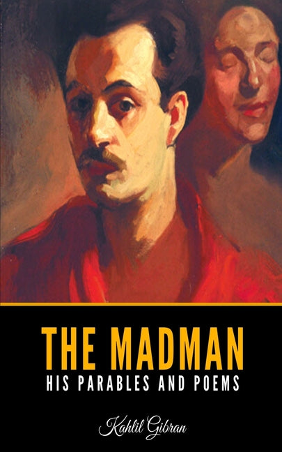 The Madman: His Parables and Poems