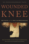 Wounded Knee: Party Politics and the Road to an American Massacre