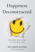 Happiness Deconstructed: The Hidden Architecture of a Life Well Lived