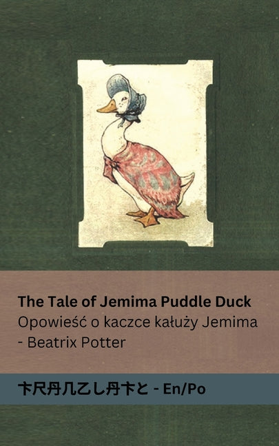 The Tale of Jemima Puddle Duck / Opowieśc o kaczce kaluży Jemima: Tranzlaty English / Polsku