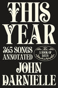 This Year: 365 Songs Annotated: A Book of Days