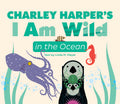 Charley Harper's I Am Wild in the Ocean Board Book