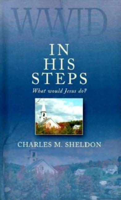 In His Steps: What Would Jesus Do?