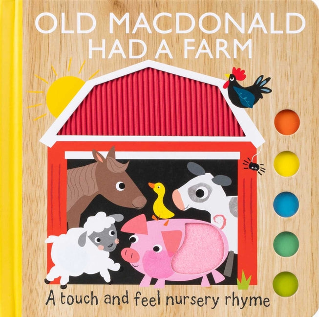 Old MacDonald Had a Farm: A Touch and Feel Nursery Rhyme (Board Book for Babies and Toddlers 0-2 Years Old)