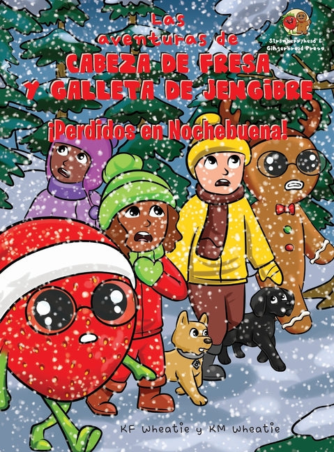 Las aventuras de Cabeza de Fresa y Galleta de Jengibre-¡Perdidos en Nochebuena!: Cultivará la fe y la confianza de su hijo en Jesús cuando se enfrente a l