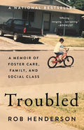 Troubled: A Memoir of Foster Care, Family, and Social Class