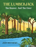 The Lumberjack: The Beaver And The Deer