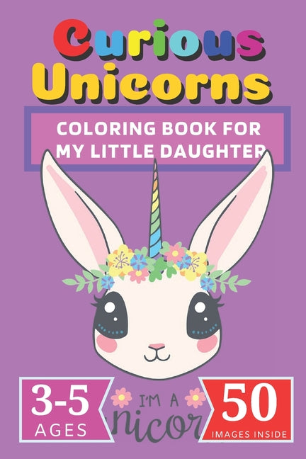 Curious Unicorns: Coloring Book for My little Daughter