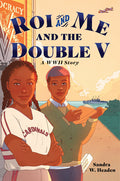 Roi and Me and the Double V: A WWII Story