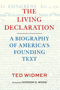 The Living Declaration: A Biography of America's Founding Text