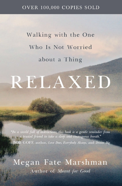 Relaxed: Walking with the One Who Is Not Worried about a Thing