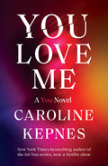 You Love Me: A You Novel