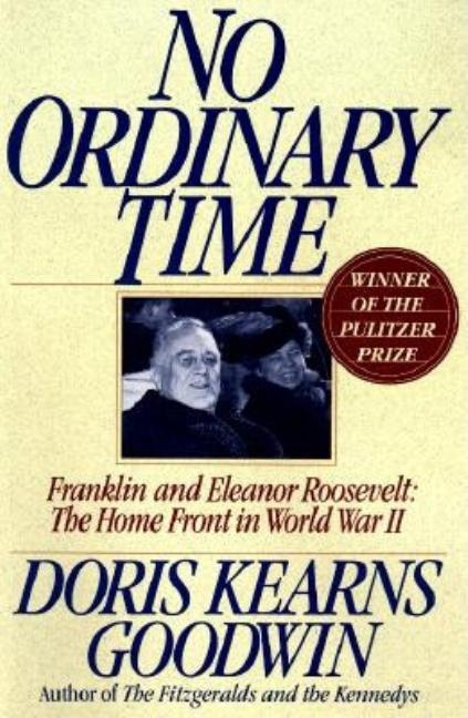 No Ordinary Time: Franklin and Eleanor Roosevelt, the Home Front in World War II