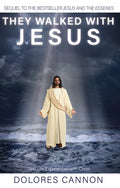 They Walked with Jesus: Past Life Experiences with Christ (Revised)