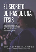 El secreto detrás de una tesis: Cómo logré convertir mi experiencia al hacer una tesis en la solución que todo profesional necesita