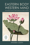 Eastern Body, Western Mind: Psychology and the Chakra System as a Path to the Self (Revised)