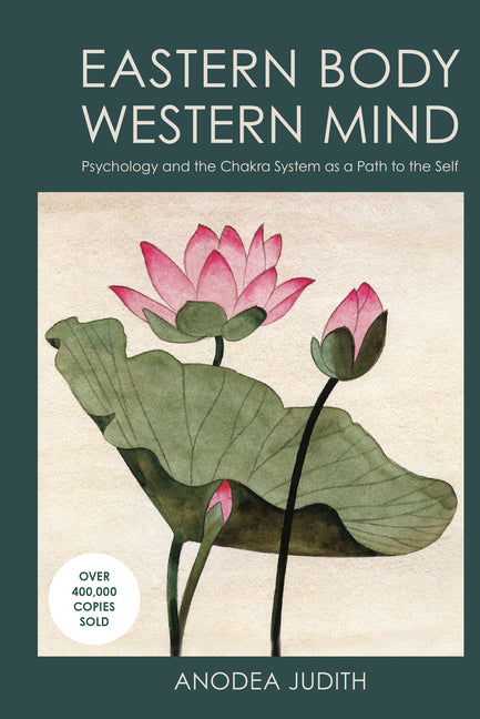 Eastern Body, Western Mind: Psychology and the Chakra System as a Path to the Self (Revised)