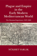 Plague and Empire in the Early Modern Mediterranean World