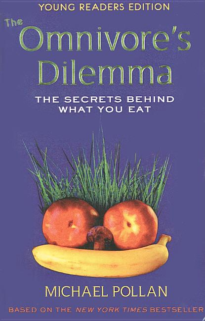 The Omnivore's Dilemma: The Secrets Behind What You Eat (School & Library)