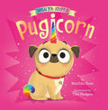 When You Adopt a Pugicorn: A Board Book