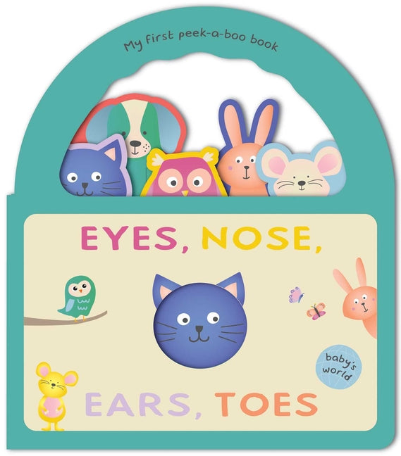 Eyes, Nose, Ears, Toes: My First Peek-A-Boo Book: Board Book with Handle