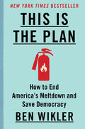This Is the Plan: How to End America's Meltdown and Save Democracy